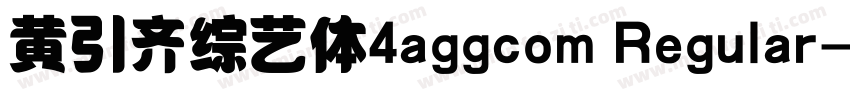 黄引齐综艺体4aggcom Regular字体转换
